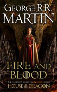 Fire and Blood: The inspiration for HBO's House of the Dragon (A Song of Ice and Fire) 1