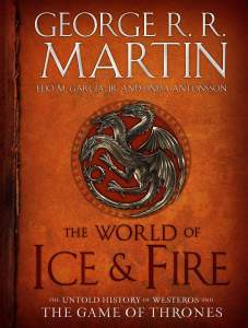 The World of Ice & Fire: The Untold History of Westeros and the Game of Thrones 1