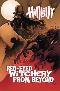 Hillbilly Volume 4: Red-Eyed Witchery From Beyond 1