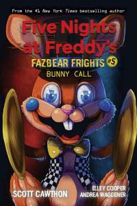 Bunny Call (Five Nights at Freddy's: Fazbear Frights #5) 1