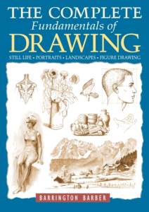 Complete Fundamentals of Drawing: Still Life, Portraits, Landscapes, Figure Drawing 1