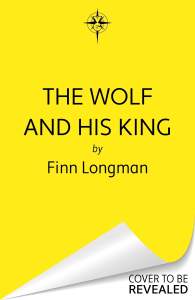 The Wolf and His King: A spellbinding queer fantasy retelling of the quintessential medieval werewolf romance 1