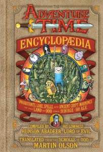 The Adventure Time Encyclopaedia: Inhabitants, Lore, Spells, and Ancient Crypt Warnings of the Land of Ooo Circa 19.56 B.g.e. - 501 A.G.E. 1