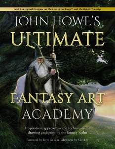 John Howe's Ultimate Fantasy Art Academy: Inspiration, approaches and techniques for drawing and painting the fantasy realm 1