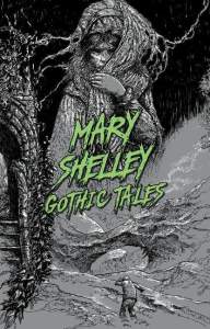 Mary Shelley: Gothic Tales 1