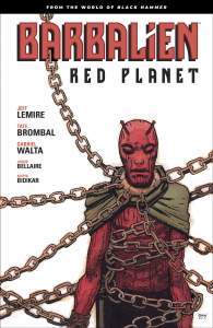 Barbalien: Red Planet--from The World Of Black Hammer 1