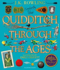 Quidditch Through the Ages - Illustrated Edition: A magical companion to the Harry Potter stories 1