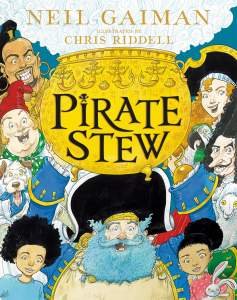 Pirate Stew: The show-stopping new picture book from Neil Gaiman and Chris Riddell 1