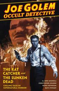 Joe Golem: Occult Detective Volume 1: The Rat Catcher and The Sunken Dead 1