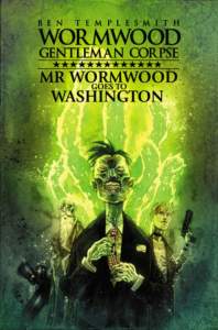 Wormwood, Gentleman Corpse: Mr. Wormwood Goes to Washington 1