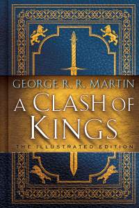 A Clash of Kings: The Illustrated Edition: A Song of Ice and Fire: Book Two 1