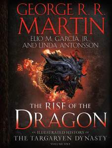 The Rise of the Dragon: An Illustrated History of the Targaryen Dynasty, Volume One 1