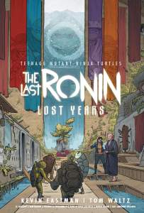 Teenage Mutant Ninja Turtles: The Last Ronin--Lost Years 1