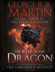 The Rise of the Dragon: An Illustrated History of the Targaryen Dynasty, Volume One 1